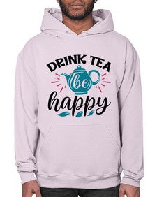 Drink Tea Be Happy 922# - tea- Hoodie