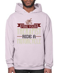 Fire your therapist ride a motorcycle 19# - motorcycle- Hoodie