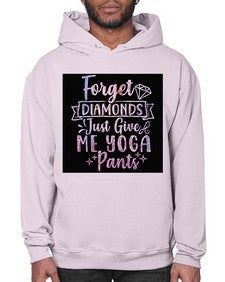 Forget Diamonds Just Give Me Yoga Pants  223# - yoga- Hoodie