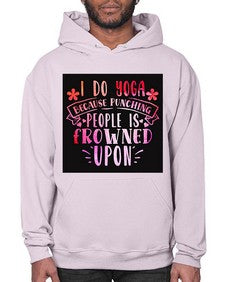 I Do Yoga Because Punching People Is Frowned Upon  276# - yoga- Hoodie