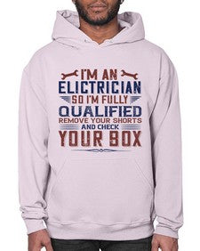 I M AN ELECTRICIAN SO IM FULLY QUALIFIED REMOVE YOUR SHORTS AND CHECK YOUR BOX Style 205# - engineer- Hoodie