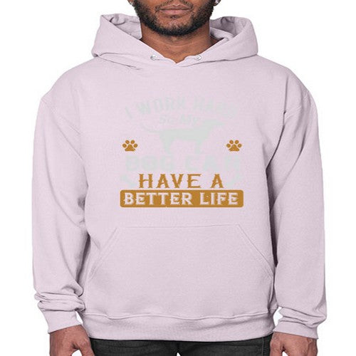 I Wark Hard So My Dog Can Have A Better Life Style 187# - dogs- Hoodie