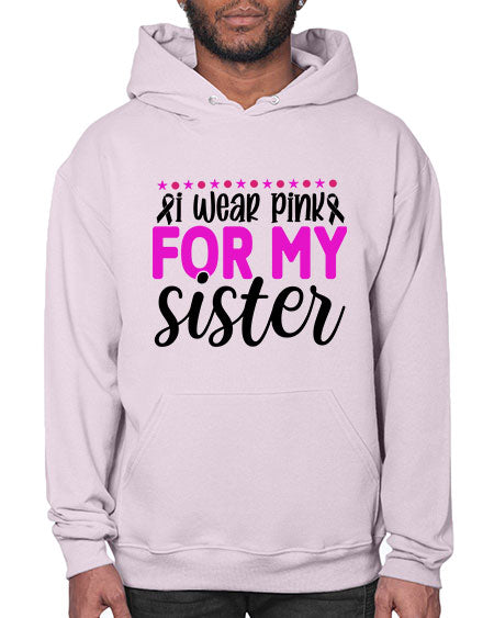 I Wear Pink for My Sister 18# - breast cancer- Hoodie
