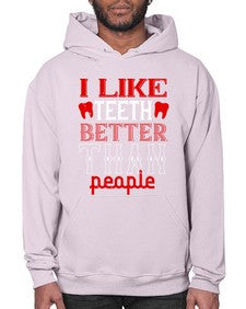 I like teeth better than people Style 199# - dentist- Hoodie