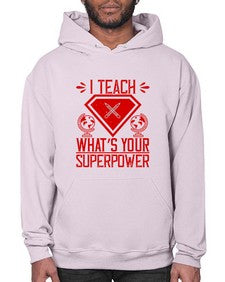 I teach whats your superpower Style 926# - teacher- Hoodie