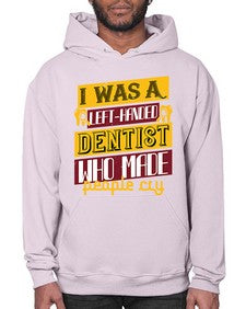 I was aleft handed Style 213# - dentist- Hoodie