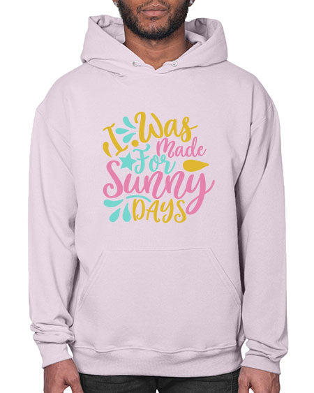 I was made for sunny days Style 63# - summer- Hoodie