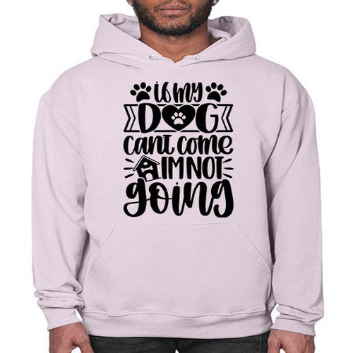 If my Dog Cant Come Im not Going Style 19# - dogs- Hoodie