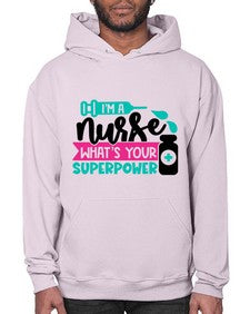 Im A Nurse Whats Your Superpower Style Style 961# - nurse- Hoodie