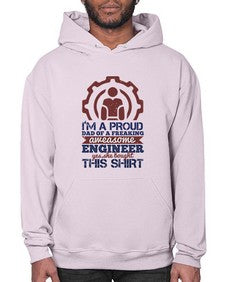 Im a proud dad of a freaking aweasome engineer yes she bought this shirt Style 253# - engineer- Hoodie
