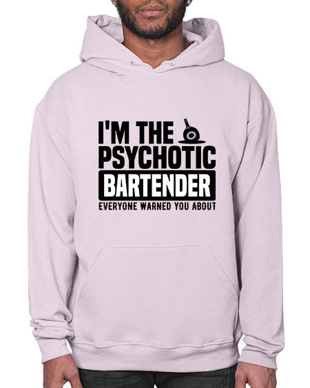 Im the psychotic Style 238# - bartender- Hoodie
