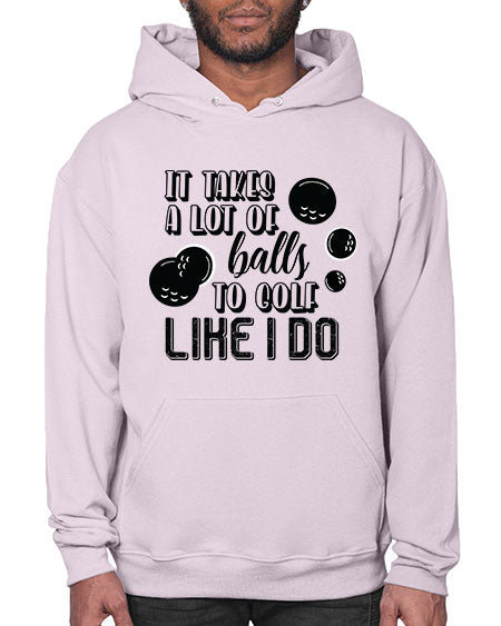 It takes a lot of balls to golf like i do - sports general- Hoodie