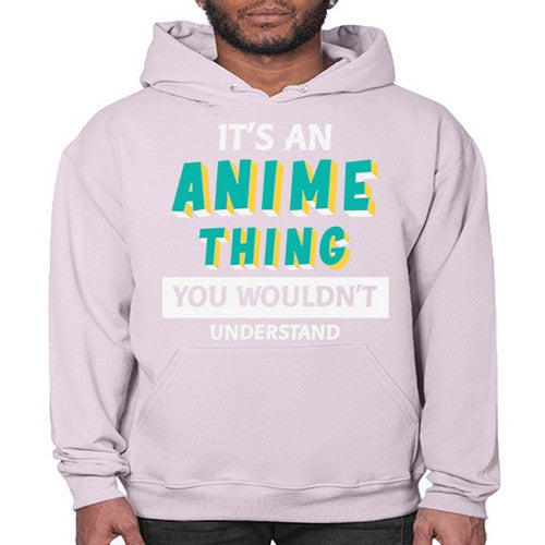 Its An Anime Thing You Aint Understand 254# - anime- Hoodie