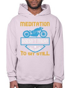 Meditation doesnt mean you have to sit still 44# - motorcycle- Hoodie