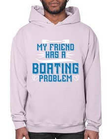 My friend has a Boating problem 29# - boats- Hoodie