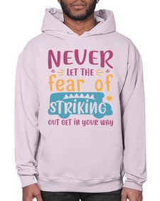 Never let the fear of striking out get in your way 556# - general school- Hoodie