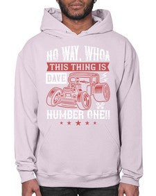 No way Whoa Dave this thing is NUMBER ONE 86# - hot rod- Hoodie