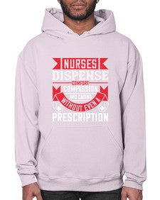Nurses dispense comfort compassion and caring without even a prescription Style 1239# - nurse- Hoodie