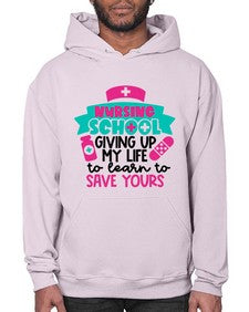 Nursing School Giving Up My Life To Learn To Save Yours Style Style 1277# - nurse- Hoodie
