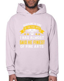 Nursing is one of the Fine Arts I had almost said he finest of Fine Arts Style 1274# - nurse- Hoodie