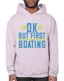 OK but first Boating 32# - boats- Hoodie