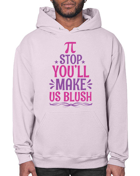 Pi stop youll make us blush 43# - pi- Hoodie