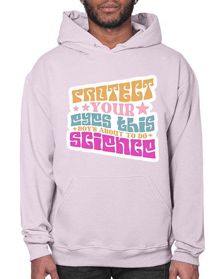 Protect your eyes this boys about to do science 155# - general science- Hoodie