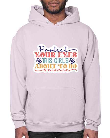 Protect your eyes this girls about to do science 152# - general science- Hoodie