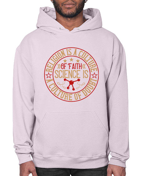 Religion is a culture of faith science is a culture of doubt 325# - general science- Hoodie