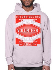 Research has shown that people who volunteer often live longer Style 32# - volunteer- Hoodie