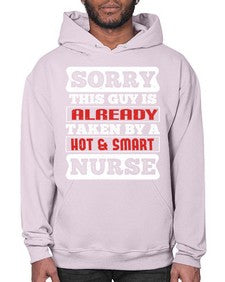 SORRY THIS GUY IS ALREADY TAKEN BY A HOT SMART NURSE Style 1423# - nurse- Hoodie