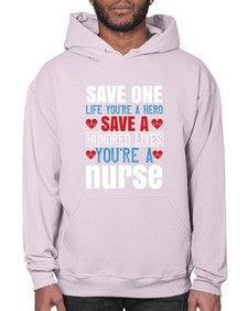 Save one life youre a hero Save a hundred lives youre a nurse Style 1368# - nurse- Hoodie