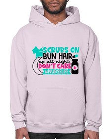 Scrubs On Bun Hair Up All Night Dont Care Nurselife Style Style 1385# - nurse- Hoodie