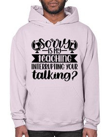 Sorry Is My Teaching Style 1418# - teacher- Hoodie