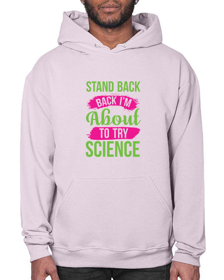 Stand Back I m About To Try Science 34# - general science- Hoodie