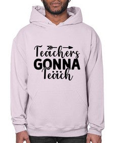 Teachers Gonna Teach 1474# - teacher- Hoodie