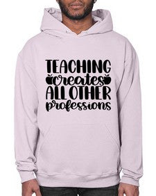Teaching Creates All Other Style 1476# - teacher- Hoodie