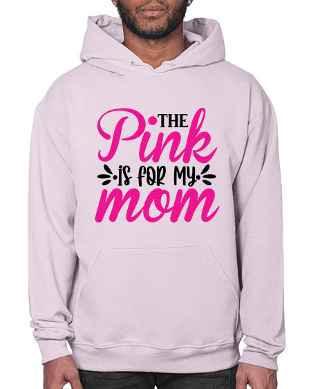 The Pink is for My Mom 1# - breast cancer- Hoodie