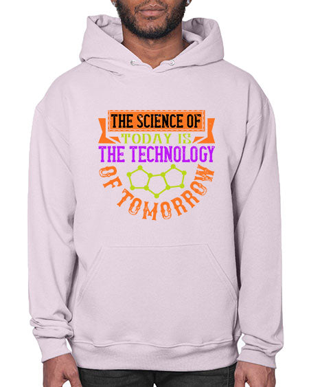 The science of today is the technology of tomorrow 305# - general science- Hoodie