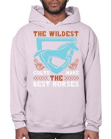The wildest colts make the best horses Style 18# - horse- Hoodie