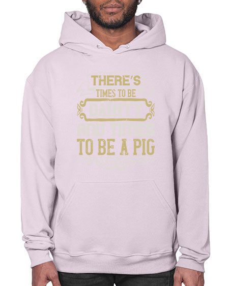 There’s times to be dainty and times to be a pig Style 18# - pig- Hoodie