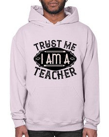 Trust Me I am a Teacher Style 1585# - teacher- Hoodie