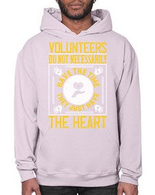 Volunteers do not necessarily have the time they just have the heart Style 13# - volunteer- Hoodie