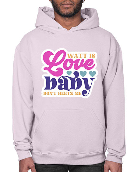 Watt is love baby dont hertz me 12# - general science- Hoodie