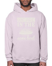 We are in the same boat 42# - boats- Hoodie