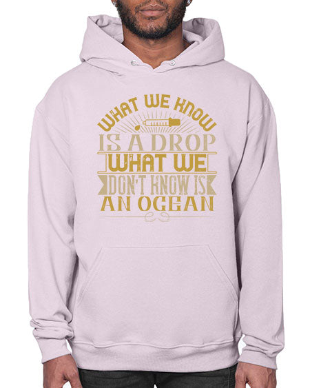 What we know is a drop what we dont know is an ocean 298# - general science- Hoodie