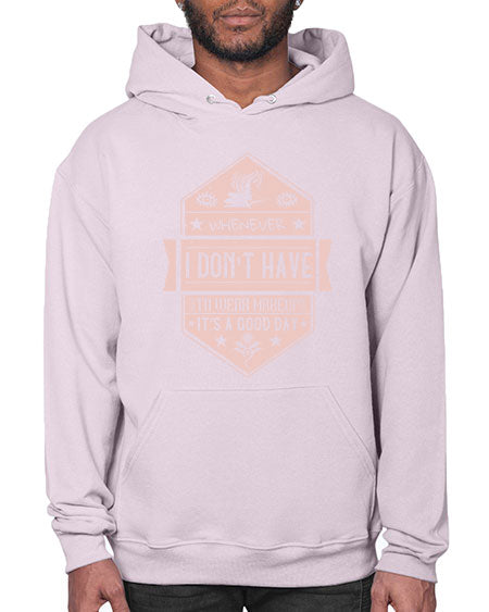 Whenever I dont have to wear makeup it’s a good day Style 174# -makeup Hoodie