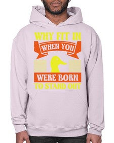 Why Fit In When You Were Born to Stand Out Style 7# - ducks- Hoodie