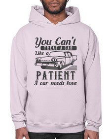 You cant treat a car like a patient A car needs love 97# - car- Hoodie