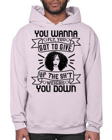 You wanna fly you got to give up the sht that weighs you down Style 7# - black afro- Hoodie
